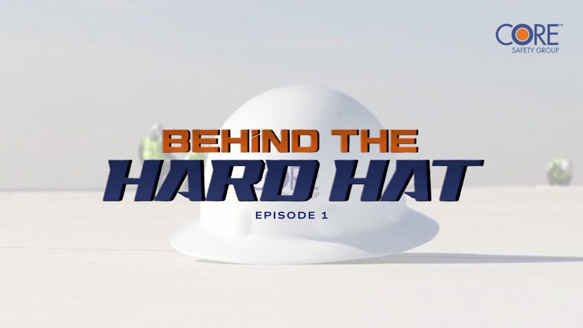 Behind The Hard Hat – Episode 1